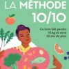La méthode 10/10. Ce livre fait perdre 10 kg et vivre 10 ans de plus, Emeric Lebreton