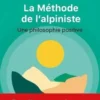 La méthode de l'alpiniste. Une philosophie positive, Spencer Johnson