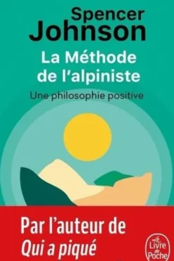 La méthode de l'alpiniste. Une philosophie positive, Spencer Johnson