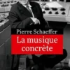La musique concrète, Pierre Schaeffer