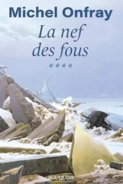 La nef des fous. Tome 4, Des nouvelles du bas-empire, Michel Onfray