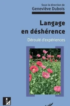 Langage en déshérence. Déroulé d'expériences, Geneviève Dubois