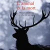 L'animal et la mort. Chasses, modernité et crise du sauvage, Charles Stépanoff