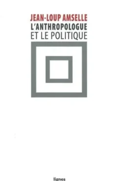 L'anthropologue et le politique, Jean-Loup Amselle