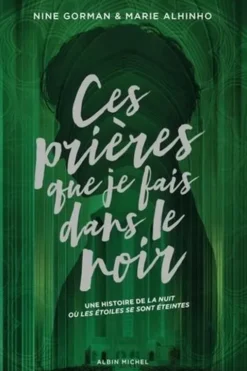 La nuit où les étoiles se sont éteintes Tome 3 : Ces prières que je fais dans le noir. Edition collector, Nine Gorman
