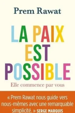 La paix est possible. Elle commence par vous, Prem Rawat