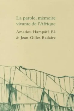 La parole, mémoire vivante de l'Afrique, Amadou Hampâté Bâ
