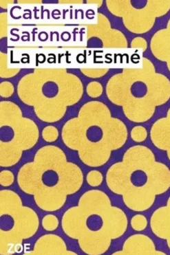 La part d'Esmé, Catherine Safonoff