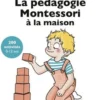 La pédagogie Montessori à la maison, Céline Santini