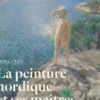 La peinture nordique et ses maîtres modernes (1800-1920). Danemark, Finlande, Islande, Norvège, Suède, Frank Claustrat