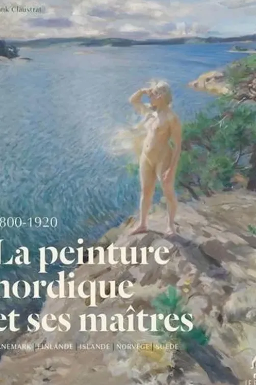 La peinture nordique et ses maîtres modernes (1800-1920). Danemark, Finlande, Islande, Norvège, Suède, Frank Claustrat