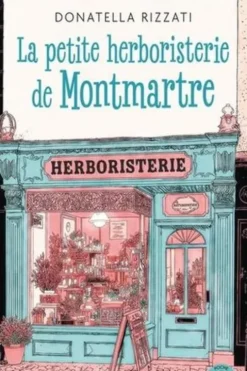 La petite herboristerie de Montmartre, Donatella Rizzati