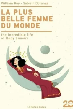 La plus belle femme du monde. The Incredible Life of Hedy Lamarr, William Roy