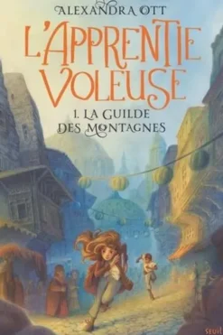 L'apprentie voleuse Tome 1 : La Guilde des montagnes, Alexandra Ott