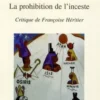 La prohibition de l'inceste. Critique de Françoise Héritier, Bernard Vernier