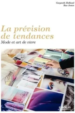 La prévision de tendances. Mode et art de vivre, Gwyneth Holland