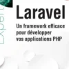 Laravel. Un framework efficace pour développer vos applications PHP, Raphaël Huchet
