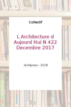 L'architecture d'aujourd'hui N° 422, décembre 2017, Emmanuelle Borne