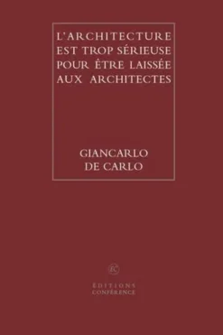 L'architecture est trop sérieuse pour être laissée aux architectes, Giancarlo De Carlo