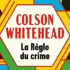 La règle du crime, Colson Whitehead
