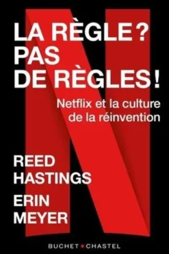 La Règle ? Pas de règle ! Netflix et la culture de la réinvention, Reed Hastings