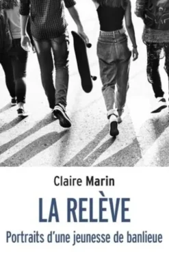 La rélève. Portraits d'une jeunesse de banlieue, Claire Marin