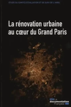 La rénovation urbaine au coeur du Grand Paris. Etude du comité d'évaluation et de suivi de l'ANRU, Algoé Consultants