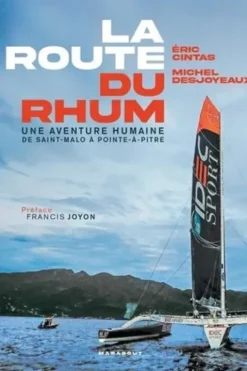 La Route du rhum. Une aventure humaine de Saint-Malo à Pointe-à-Pitre, Eric Cintas