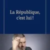 La république, c'est lui !, Eric Naulleau