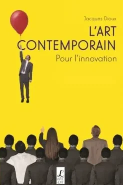 L'art contemporain. Pour l'innovation, Jacques Dioux