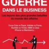 L'art de la guerre dans le business. Les lecons des plus grandes batailles du monde des affaires, David Brown