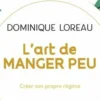 L'art de manger peu. Créer son propre régime, Dominique Loreau
