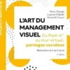 L'Art du management visuel. Du Post-it au mur virtuel, partagez vos idées, 2e édition, Pierre Mongin