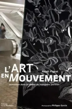 L'Art en Mouvement. Immersion dans le réseau de transport parisien, Anaël Pigeat