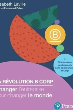 La révolution B Corp. Changer l'entreprise pour changer le monde, Elisabeth Laville