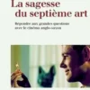 La sagesse du septième art. Répondre aux grandes questions avec le cinéma anglo-saxon, Jean-Philippe Costes