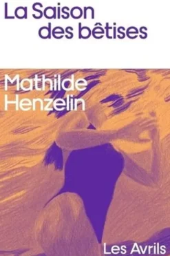 La saison des bêtises, Mathilde Henzelin