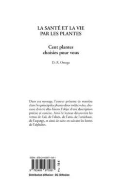 La santé et la vie par les plantes. La véritable médecine végétale - Cent plantes choisies pour vous, D.-R. Omega