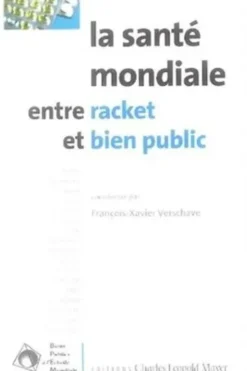 La santé mondiale entre racket et bien public, François-Xavier Verschave