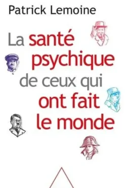 La santé psychique de ceux qui ont fait le monde, Patrick Lemoine