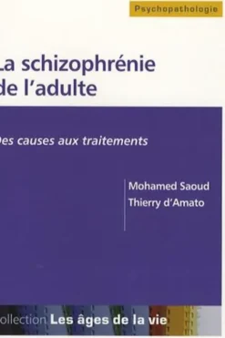 La schizophrénie de l'adulte. Des causes aux traitements, Thierry d' Amato