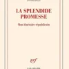 La splendide promesse. Mon itinéraire républicain, Danièle Sallenave