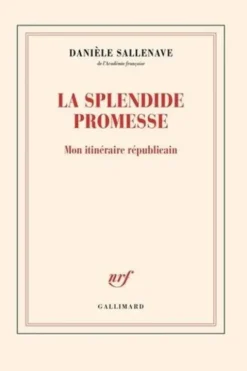 La splendide promesse. Mon itinéraire républicain, Danièle Sallenave