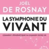 La symphonie du vivant. Comment l'épigénétique va changer votre vie, Joël de Rosnay