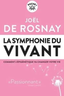 La symphonie du vivant. Comment l'épigénétique va changer votre vie, Joël de Rosnay
