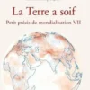 La Terre a soif. Petit précis de mondialisation VII, Erik Orsenna
