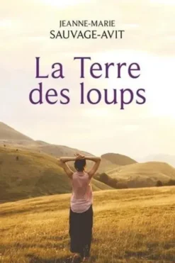 La terre des loups, Jeanne-Marie Sauvage-Avit