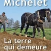 La terre qui demeure [EDITION EN GROS CARACTERES, Claude Michelet