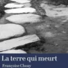 La terre qui meurt, Françoise Choay