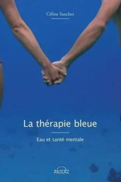 La thérapie bleue. Eau et santé mentale, Céline Sanchez